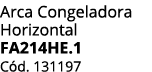 Arca Congeladora Horizontal Fa214he.1 C d. 131197