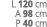 L 120 cm A 98 cm P 40 cm