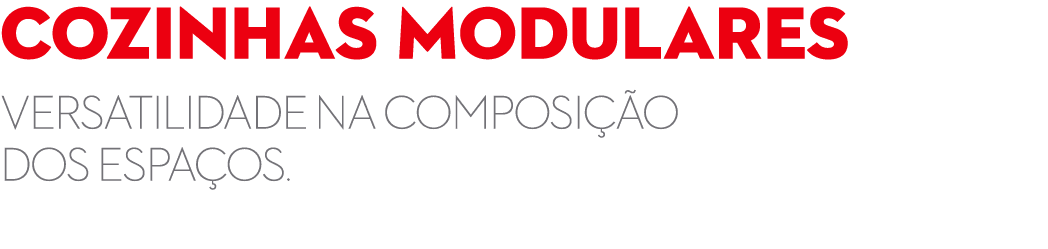 Cozinhas MODULARES VERSATILIDADE NA COMPOSI O DOS ESPA OS.
