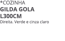 *Cozinha gilda gola l300cm Direita. Verde e cinza claro