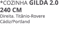 *Cozinha gilda 2.0 240 cm Direita. Tit nio Rovere C diz/Portland