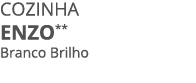 Cozinha ENZO** Branco Brilho