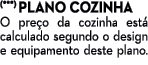 (***) PLANO COZINHA O pre o da cozinha est calculado segundo o design e equipamento deste plano.