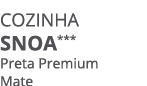 Cozinha snoa*** Preta Premium Mate
