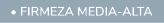  • FIRMEZA media Alta