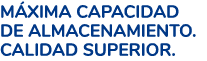 M XIMA CAPACIDAD DE ALMACENAMIENTO. CALIDAD SUPERIOR.