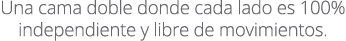 Una cama doble donde cada lado es 100% independiente y libre de movimientos.