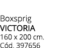 Boxsprig victoria 160 x 200 cm. C d. 397656