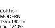 Colch n MODERN 135 x 190 cm. C d. 124055