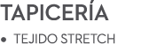 Tapicer a • Tejido Stretch