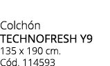 Colch n TECHNOFRESH Y9 135 x 190 cm. C d. 114593