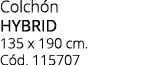 Colch n HYBRID 135 x 190 cm. C d. 115707