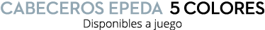 cabeceros epeda 5 colores Disponibles a juego