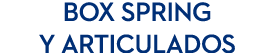 Box Spring y Articulados