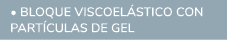  • BLOQUE VISCOEL STICO CON PART CULAS DE GEL