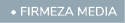  • FIRMEZA MEDIA 