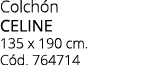 Colch n celine 135 x 190 cm. C d. 764714