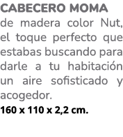Cabecero MOMA de madera color Nut, el toque perfecto que estabas buscando para darle a tu habitaci n un aire sofistic...