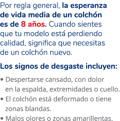 Por regla general, la esperanza de vida media de un colch n es de 8 a os. Cuando sientes que tu modelo est perdiendo...