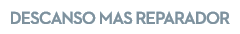DESCANSO MAS REPARADOR