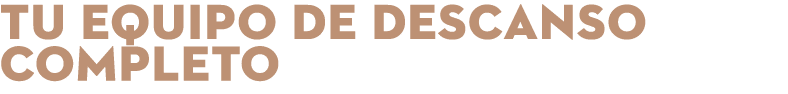 TU EQUIPO DE DESCANSO COMPLETO