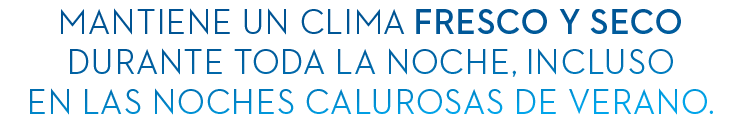 Mantiene un clima fresco y seco durante toda la noche, incluso en las noches calurosas de verano.