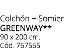 Colch n + Somier greenway** 90 x 200 cm. C d. 767565