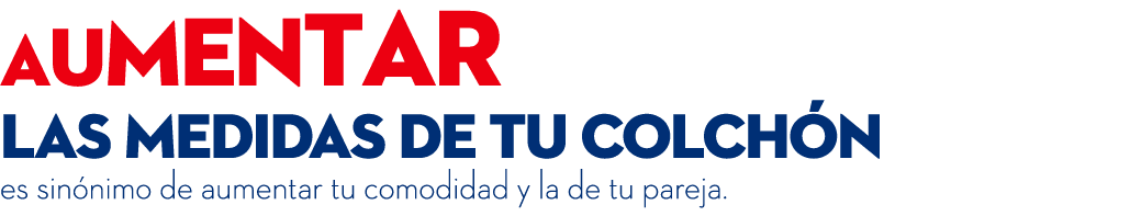 Aumentar las medidas de tu colch n es sin nimo de aumentar tu comodidad y la de tu pareja. 