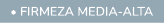  • FIRMEZA media Alta
