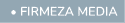  • FIRMEZA MEDIA 