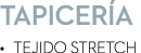 Tapicer a • Tejido Stretch 