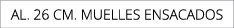 aL. 26 cm. MUELLES ENSACADOS