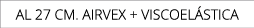 aL 27 cm. AIRVEX + VISCOEL STICA