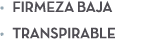 • Firmeza baja • Transpirable