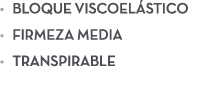 • Bloque viscoel stico • Firmeza media • Transpirable