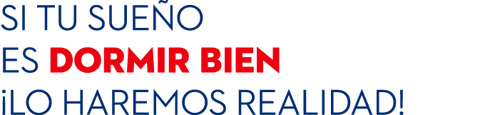 Si tu sue o es dormir bien ¡lo haremos realidad!