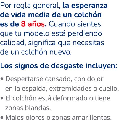 Por regla general, la esperanza de vida media de un colch n es de 8 a os. Cuando sientes que tu modelo est perdiendo...