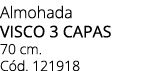 Almohada visco 3 capas 70 cm. C d. 121918