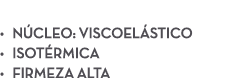  • N CLEO: Viscoel stico • Isot rmica • Firmeza alta