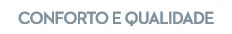 Conforto e qualidade