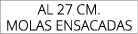 aL 27 cm. Molas Ensacadas