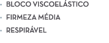 • Bloco viscoel stico • Firmeza m dia • Respir vel