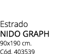 Estrado NIDO GRAPH 90x190 cm. C d. 403539