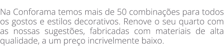  Na Conforama temos mais de 50 combina es para todos os gostos e estilos decorativos. Renove o seu quarto com as nos...