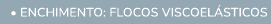  • Enchimento: Flocos viscoel sticos