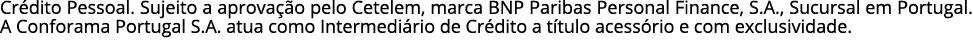 Cr dito Pessoal. Sujeito a aprova o pelo Cetelem, marca BNP Paribas Personal Finance, S.A., Sucursal em Portugal. A ...