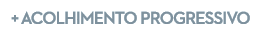 + Acolhimento progressivo 