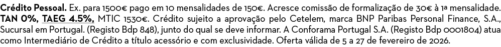 Cr dito Pessoal. Ex. para 1500€ pago em 10 mensalidades de 150€. Acresce comiss o de formaliza o de 30€   1ª mensali...