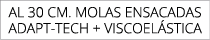 aL 30 cm. MolaS ENSACADaS ADAPT TECH + VISCOEL STICA