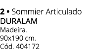2 • Sommier Articulado duralam Madeira. 90x190 cm. C d. 404172